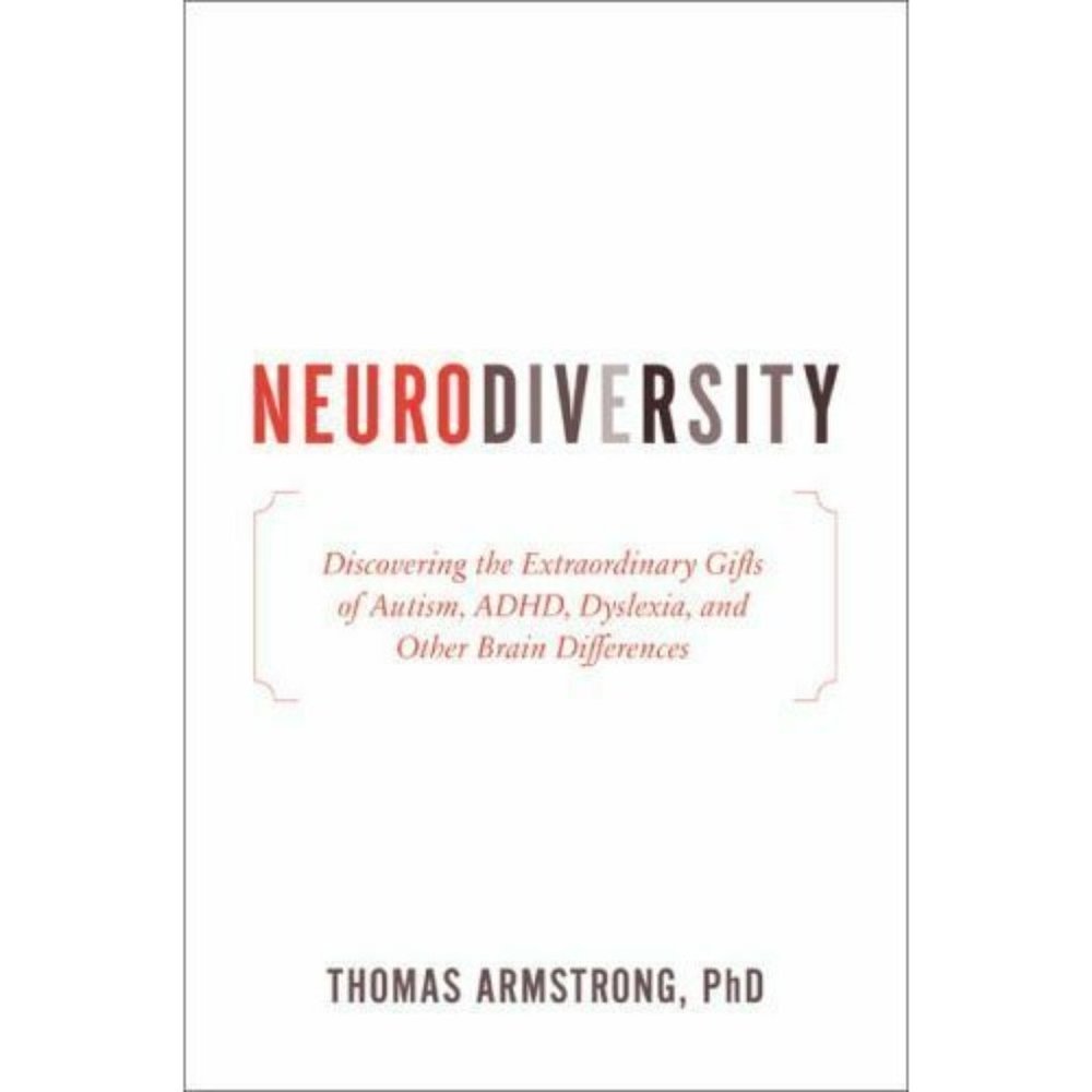 Neurodiversity : Discovering the Extraordinary Gifts of Autism, ADHD, Dyslexia,